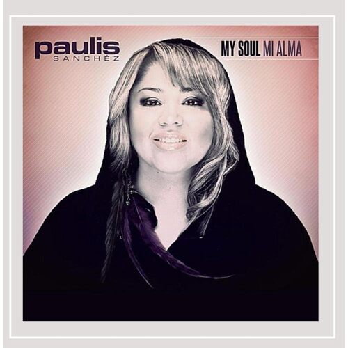 My Soul Mi Alma - Paulis Sanchez CD