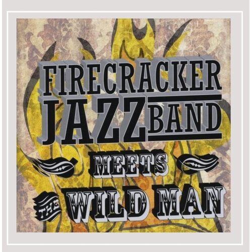 Firecracker Jazz Band Meets the Wild Man - Firecracker Jazz Band CD