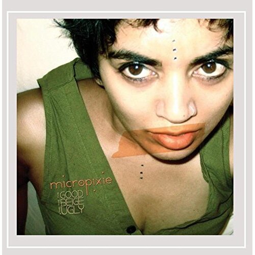 Good Beige &amp; Ugly -Micropixie CD