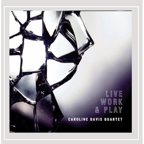 Live Work &amp; Play - Caroline Davis Quartet CD