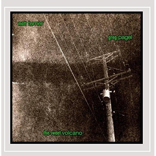 Sweet Volcano -Matt Turner &amp; Greg Pagel, Greg Pagel CD