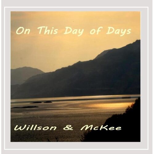 On This Day of Days - Willson &amp; McKee CD