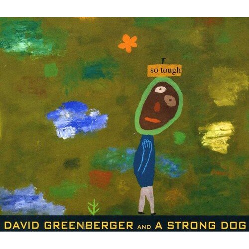 So Tough -David Greenberger &amp; A Strong Dog CD
