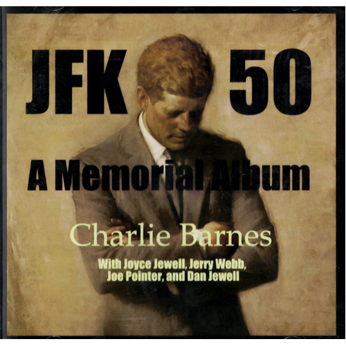 Jfk 50: A Memorial Album -Charlie Barnes CD