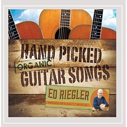 Hand Picked Organic Guitar Songs -Ed Riegler CD