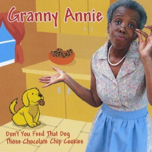 Don&#39;T You Feed That Dog Those Chocolate Chip Cooki -Granny Annie CD