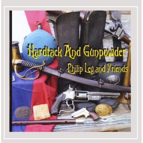 Hardtack &amp; Gunpowder -Philip Ley &amp; Friends CD