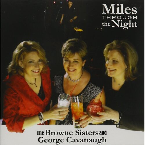 Miles Through the Night - The Browne Sisters &amp; George Cavanaugh CD