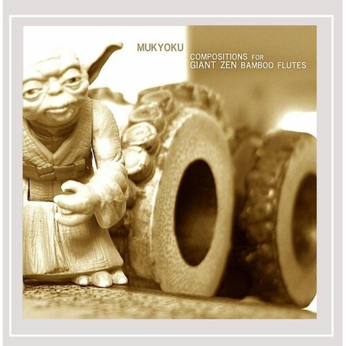 Mukyoku: Compositions For Giant Zen Bamboo Flutes -Muk Yoku CD
