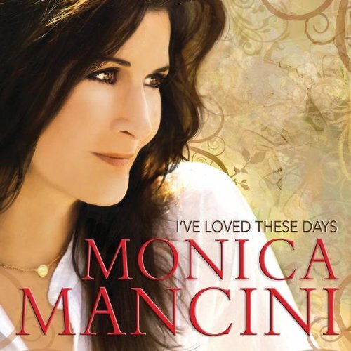 I&#39;Ve Loved These Days -Mancini, Monica CD