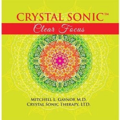 Crystal Sonic Clear Focus - M.D. Dr. Mitchell Gaynor CD
