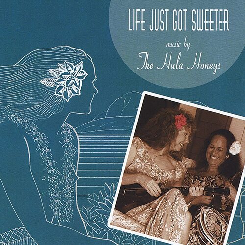 Life Just Got Sweeter -The Hula Honeys CD