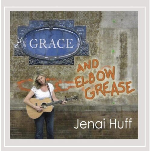 Grace &amp; Elbow Grease - Jenai Huff CD