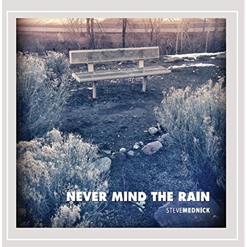 Never Mind The Rain -Steve Mednick CD