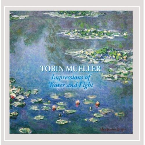 Impressions of Water &amp; Light - Tobin Mueller CD