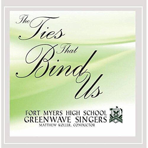 Ties That Bind Us -Fort Myers High School Greenwave Singers CD