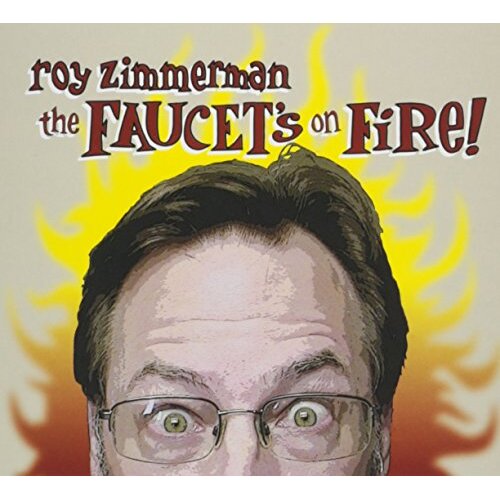 The Faucet&#39;S On Fire! -Roy Zimmerman CD