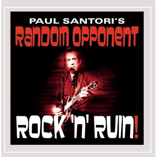 Rock N Ruin! - Paul Santoris Random Opponent CD