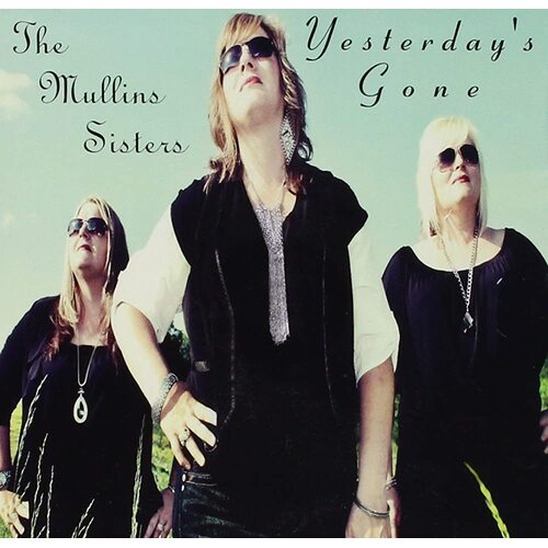 Yesterday&#39;S Gone -The Mullins Sisters CD