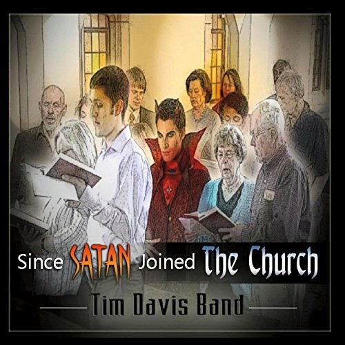 Since Satan Joined The Church -Tim Davis Band CD