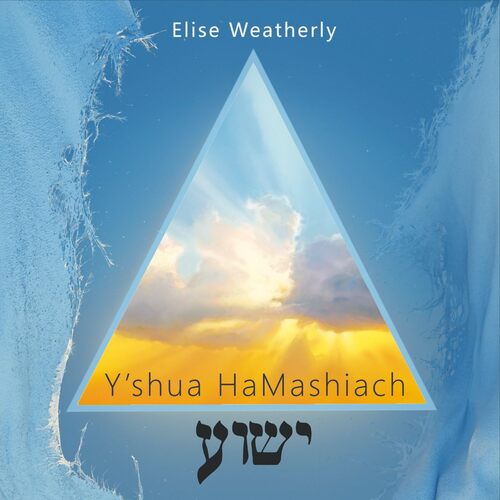 YShua Hamashiach - Elise Weatherly CD