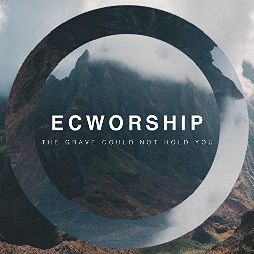 ECWORSHIP - The Grave Could Not Hold You CD