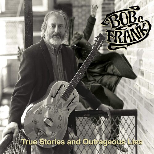 True Stories &amp; Outrageous Lies - Bob Frank CD