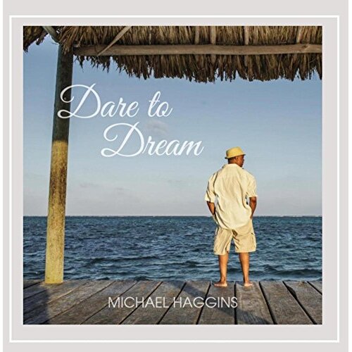 Dare To Dream -Michael Haggins CD