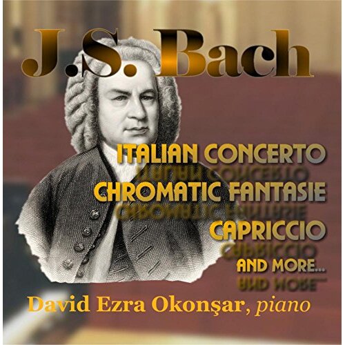 J.S. Bach Italian Concerto &amp; More -David Ezra Okonsar CD