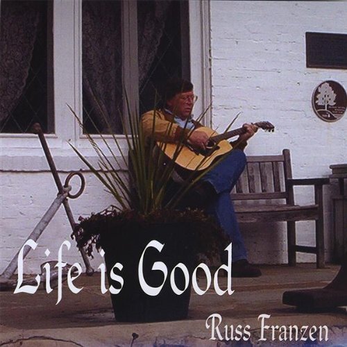 Life Is Good -Russ Franzen CD