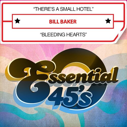 Theres a Small Hotel / Bleeding Hearts - Bill Baker CD
