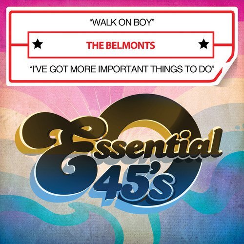 Walk On Boy / I&#39;Ve Got More Important Things To Do -The Belmonts CD