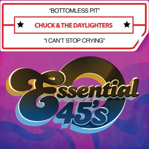 Bottomless Pit / I Cant Stop Crying - Chuck &amp; the Daylighters CD
