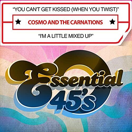 You Can&#39;T Get Kissed (When You Twist) / I&#39;M A -Cosmo &amp; The Carnations CD