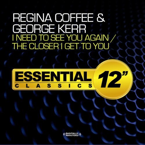 I Need To See You Again / The Closer I Get To You -Coffee, Regina / Kerr, CD