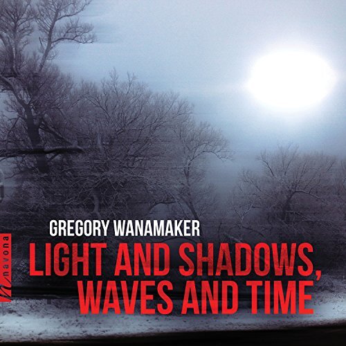 Light &amp; Shadows / Waves &amp; Time -Wanamaker / Grev / Rollefson CD