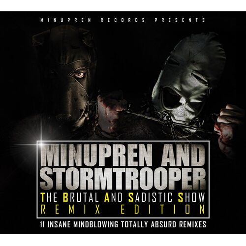 The Brutal And Sadistic Show (Remix Edition) - Minupren &amp; Stormtrooper CD