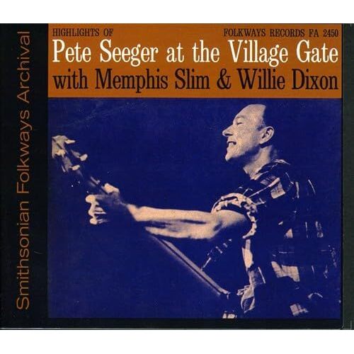 Village Gate with Memphis Slim and Willie Dixon - Pete Seeger CD