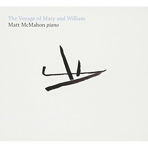 Voyage Of Mary &amp; William -Matt Mcmahon CD