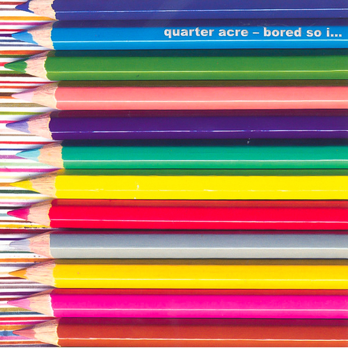 Bored So I… -Quarter Acre CD