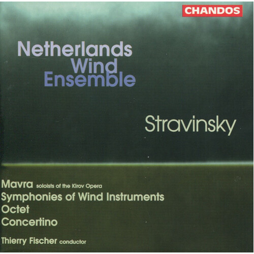 Mavra / Symphonies Of Wind Instruments / Octet / Concertino - Netherlands Wind Ensemble, Stravinsky, Soloists Of The Kirov Opera, Thierry Fischer
