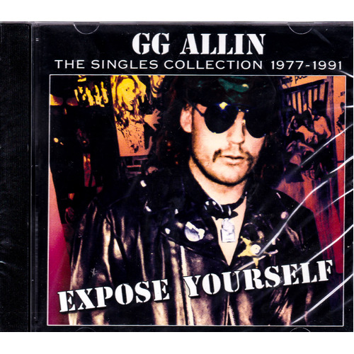 Expose Yourself: The Singles Collection 1977-1991 -Gg Allin, G.G. Allin, Merle CD