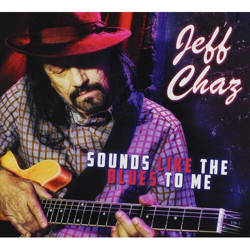 Sounds Like The Blues To Me - Jeff Chaz CD