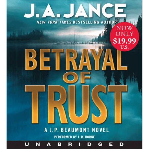 Betrayal of Trust [Unabridged] 8/585 A JP Beaumont Novel - Jance, J. A.,Horne, J. R. CD