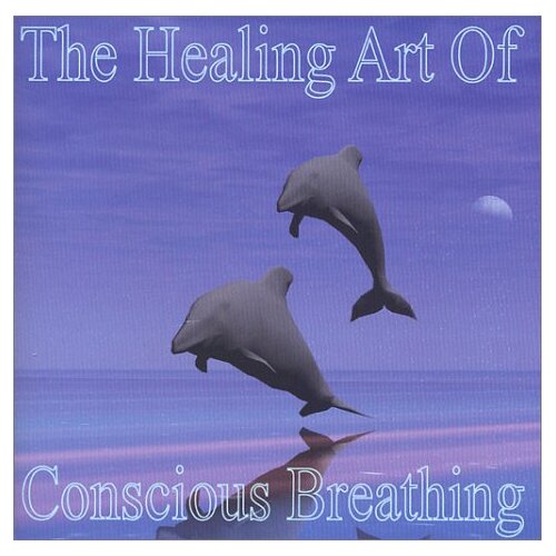 The Healing Art of Conscious Breathing - Meneghini, John C CD