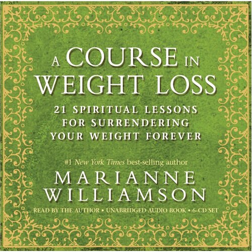 A Course in Weight Loss 6-CD 21 Spiritual Lessons for Surrendering Your Weight Forever - Marianne Williamson CD