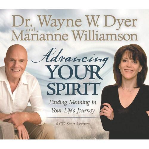 Advancing Your Spirit Finding Meaning in Your Life&#39;s Journey - Dr. Wayne W. Dyer,Marianne Williamson CD