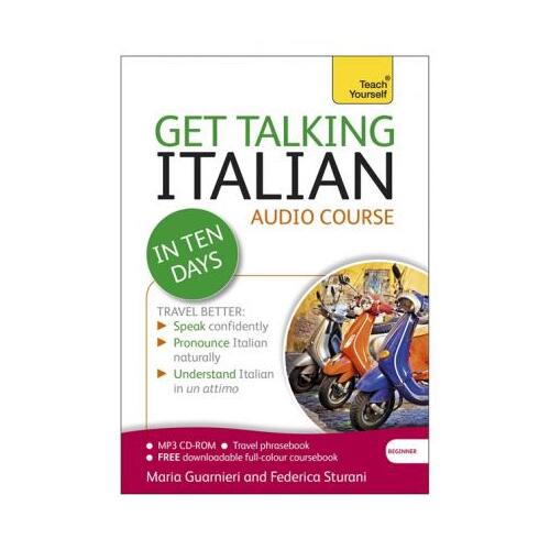 Get Talking Italian in Ten Days Beginner Audio Course (Audio pack) The essential introduction to speaking and understanding