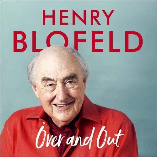 Over and Out My Innings of a Lifetime with Test Match Special: Memories of Test Match Special from a broadcasting icon - Henry Blofeld,Henry Blofeld C