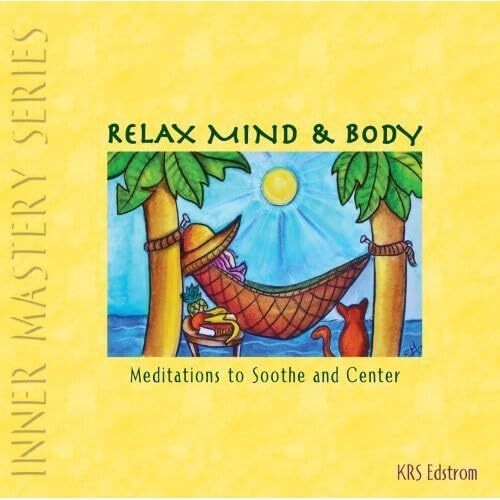 Relax Mind &amp; Body: Meditations to Soothe &amp; Center - KRS Edstrom CD